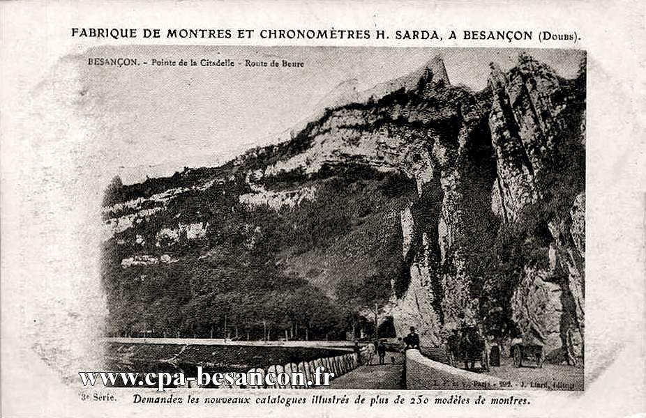 FABRIQUE DE MONTRES ET CHRONOMETRES H. SARDA, A BESANÇON (Doubs). BESANÇON. - Pointe de la Citadelle - Route de Beure - 3e Série.